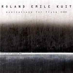 Roland Kuit - Meditations for Flute I-III FLAC album