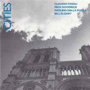 Claudio Fasoli, Mick Goodrick, Paolino Dalla Porta, Bill Elgart - Cities FLAC album