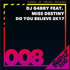 DJ G4bby Feat. Miss Destiny - Do You Believe 2k17 FLAC album