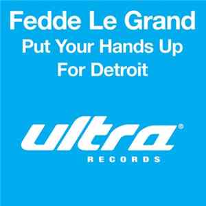 Fedde Le Grand - Put Your Hands Up For Detroit FLAC album