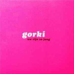 Gorki - We Zijn Zo Jong FLAC album