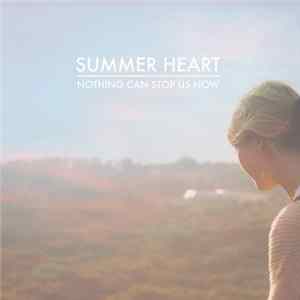 Summer Heart - Nothing Can Stop Us Now FLAC album