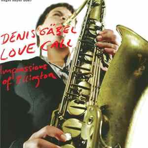 Denis Gäbel - Love Call Impressions Of Ellington FLAC album