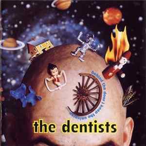 The Dentists - Behind The Door I Keep The Universe FLAC album