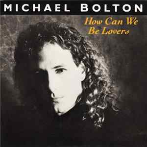 Michael Bolton - How Can We Be Lovers FLAC album