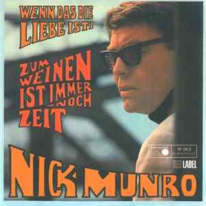 Nick Munro - Zum Weinen Ist Immer Noch Zeit / Wenn Das Die Liebe Ist FLAC album