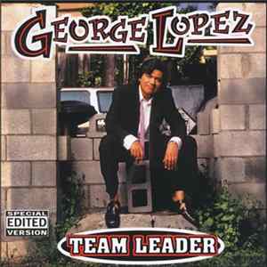 George Lopez - Team Leader (Edited Version) FLAC album