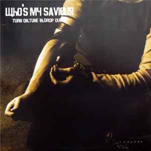 Who's My Saviour / Idiot Savant - Turn On, Tune In, Drop Out / Untitled FLAC album