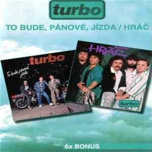 Turbo - To Bude, Pánové, Jízda • Hráč FLAC album