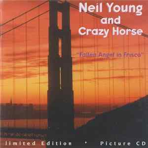 Neil Young And Crazy Horse - Fallen Angel In Frisco FLAC album