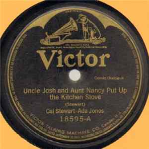 Cal Stewart - Ada Jones / Cal Stewart - Uncle Josh And Aunt Nancy Put Up The Kitchen Stove / Train Time At The Pun'kin Centre FLAC album