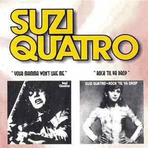 Suzi Quatro - Your Mamma Won't Like Me / Rock 'Til Ya Drop FLAC album
