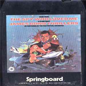 The Film Festival Orchestra - The Spy Who Loved Me & Other Great James Bond Thrillers FLAC album