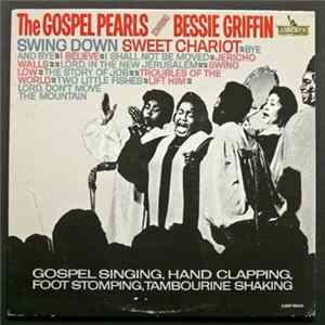 The Gospel Pearls starring Bessie Griffin - Gospel Singing, Hand Clapping, Foot Stomping, Tambourine Shaking FLAC album