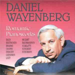 Bach, Beethoven, Brahms, Chopin, Debussy, Gershwin, Liszt, Mozart, Rachmaninov, Scarlatti, Schubert, Schumann, Daniel Wayenberg - Romantics Pianoworks FLAC album