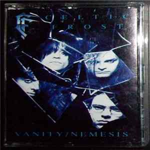 Celtic Frost - Vanity / Nemesis FLAC album