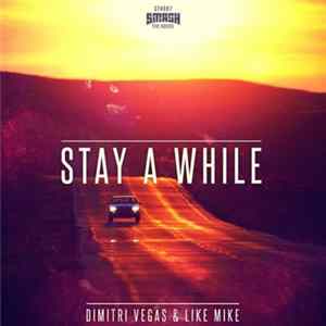 Dimitri Vegas & Like Mike - Stay A While FLAC album