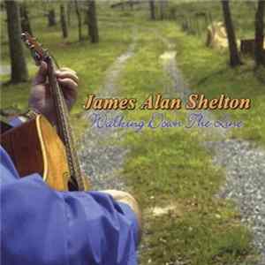 James Alan Shelton - Walking Down The Line FLAC album