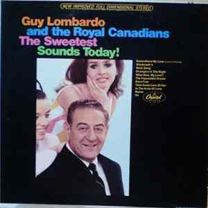 Guy Lombardo And The Royal Canadians - The Sweetest Sounds Today! FLAC album