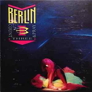 Berlin - Count Three And Pray FLAC album