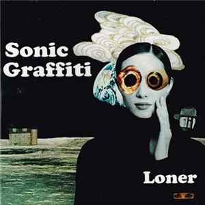 Sonic Graffiti - Loner FLAC album