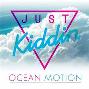 Just Kiddin - Ocean Motion FLAC album