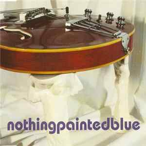 Nothing Painted Blue - Swivelchair FLAC album