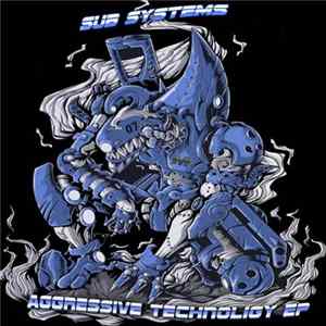 Sub Systems - Aggressive Technoligy EP FLAC album