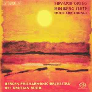 Edvard Grieg - Bergen Philharmonic Orchestra, Ole Kristian Ruud - Holberg Suite / Music For Strings FLAC album