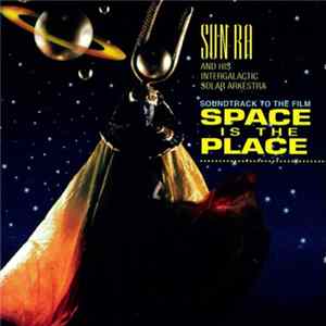 Sun Ra And His Intergalactic Solar Arkestra - Soundtrack To Space Is The Place FLAC album