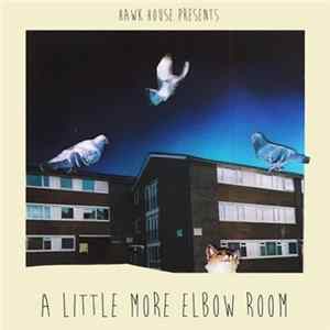 Hawk House - A Little More Elbow Room FLAC album