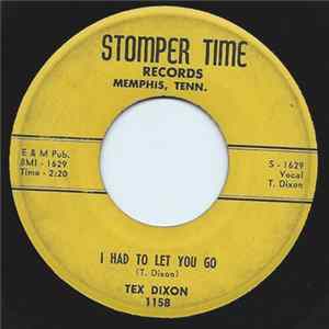 Tex Dixon - I Had To Let You Go / Mind Full Of Memories FLAC album