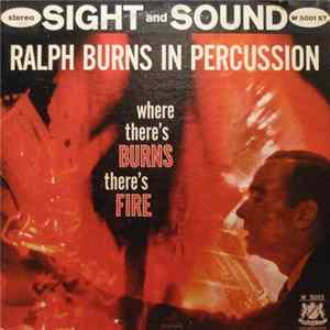 Ralph Burns And His Orchestra - Where There's Burns There's Fire FLAC album
