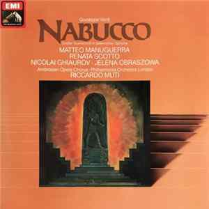Giuseppe Verdi, Matteo Manuguerra, Renata Scotto, Nicolai Ghiaurov, Jelena Obraszowa, Ambrosian Opera Chorus, Philharmonia Orchestra London, Riccardo Muti - Nabucco (Großer Querschnitt In Italienischer Sprache) FLAC album