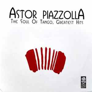Astor Piazzolla - The Soul of Tango, Greatest Hits FLAC album