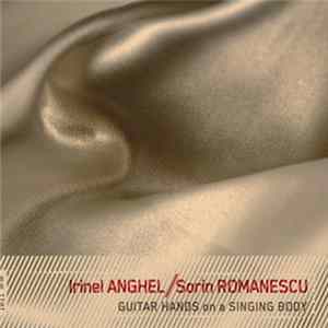 Irinel Anghel / Sorin Romanescu - Guitar Hands On A Singing Body FLAC album