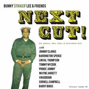 Bunny 'Striker' Lee - Next Cut! (Dub Plates, Rare Sides & Unreleased Cuts) FLAC album
