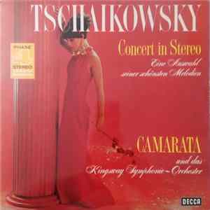 Camarata Und Das Kingsway Symphonie-Orchester - Tschaikowsky Concert In Stereo: Eine Auswahl Seiner Schönsten Melodien FLAC album