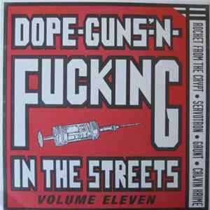 Various - Dope-Guns-'N-Fucking In The Streets Volume Eleven FLAC album
