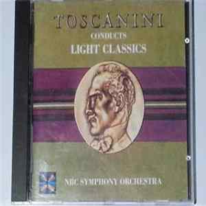 Arturo Toscanini, NBC Symphony Orchestra - Toscanini Conducts Light Classics FLAC album