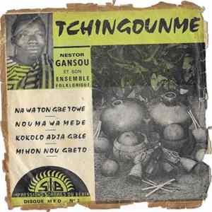 Nestor Gansou Et Son Ensemble Folklorique - Tchingounme FLAC album