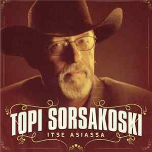 Topi Sorsakoski - Itse Asiassa FLAC album