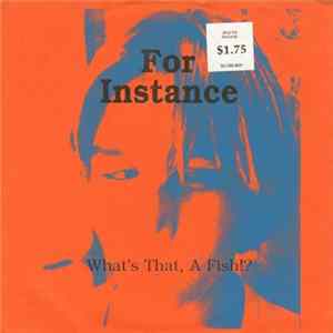 For Instance - What's That, A Fish!? FLAC album
