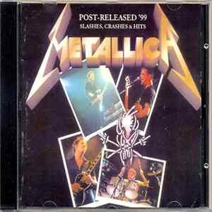 Metallica - Post - Released '99 Slashes, Crashes & Hits FLAC album
