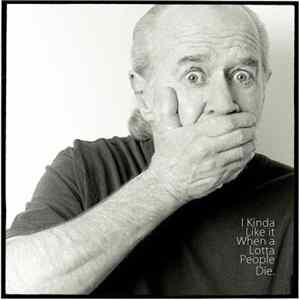George Carlin - I Kinda Like It When A Lotta People Die FLAC album