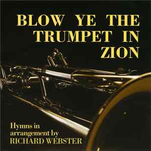 Richard Webster - Blow Ye The Trumpet In Zion (Hymns In Arrangement By Richard Webster) FLAC album