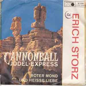 Erich Storz - Cannonball Jodel-Express / Roter Mond Und Heisse Liebe FLAC album