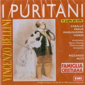 Vincenzo Bellini - Caballé, Kraus, Manuguerra, Ferrin, Ambrosian Opera Chorus, Philharmonia Orchestra, Riccardo Muti - I Puritani (Le Pagine Più Belle) FLAC album