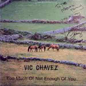 Vic Chavez - Too Much Of Not Enough Of You FLAC album