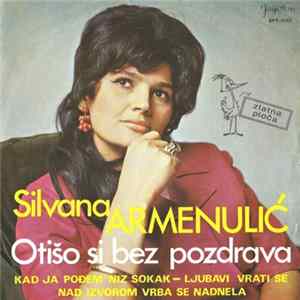 Silvana Armenulić - Otišo Si Bez Pozdrava FLAC album
